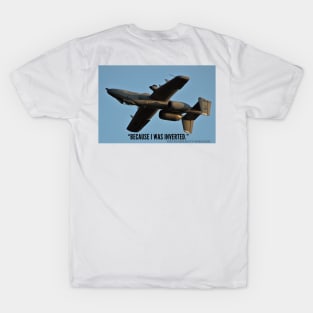 2-Sided A-10 “Because I Was Inverted” T-Shirt